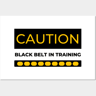 CAUTION Black Belt in Training Posters and Art